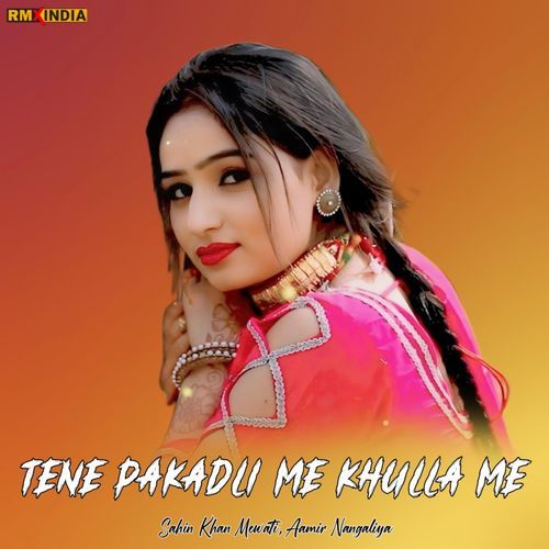 Tene Pakadli Me Khulla Me