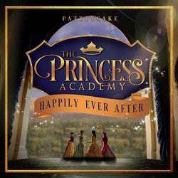 The Princess Academy: Happily Ever After