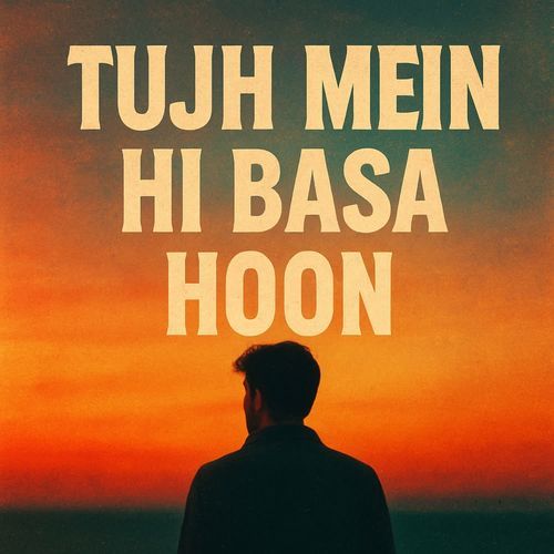 Tujh Mein Hi Basa Hoon