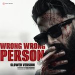 Wrong Wrong Person (Slowed Version)