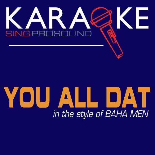 You All Dat (In the Style of Baha Men) [Karaoke Version]