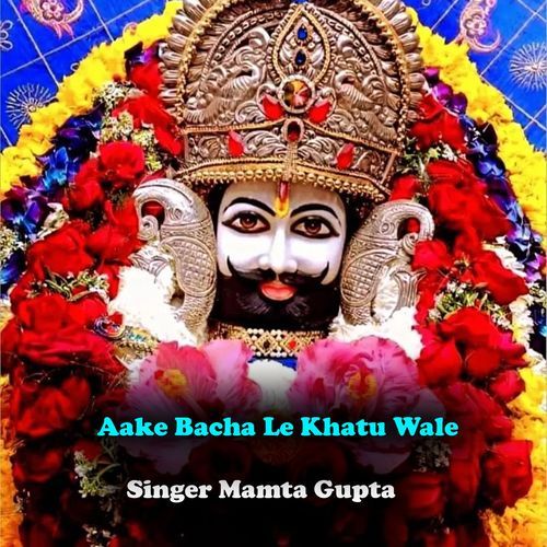 Aake Bacha Le Khatu Wale