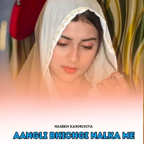 Aangli Bhichgi Nalka Me