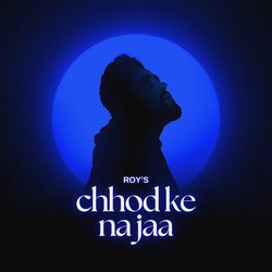 Chhod Ke Na Jaa-SBEqdgxIGmA