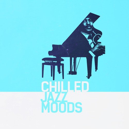 Chilled Jazz Moods