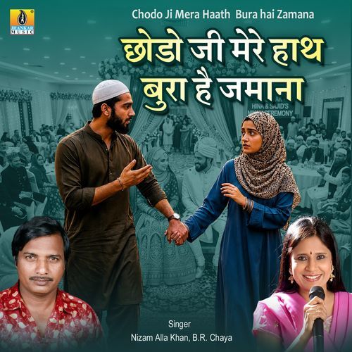 Chodo Ji Mera Haath Bura Hai Zamana