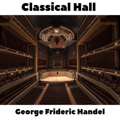 Classical Hall: George Frideric Handel