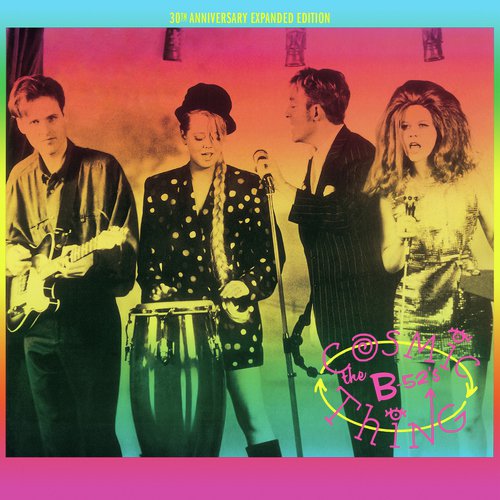 Cosmic Thing (30th Anniversary Expanded Edition)