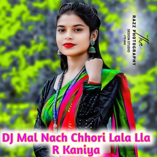 DJ Mal Nach Chhori Lala Lla R Kaniya