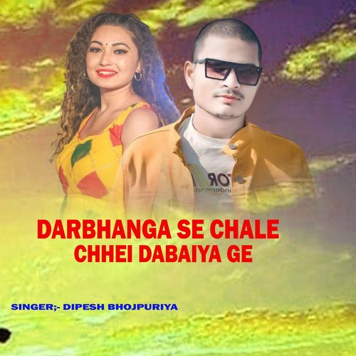 Darbhanga Se Chale Chhei Dabaiya Ge (Bhojpuri)