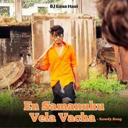 En Samanuku Vela Vacha - Rowdy Song