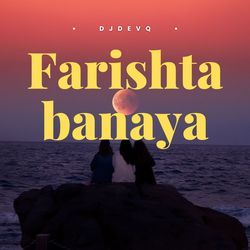 Farishta Banaya
