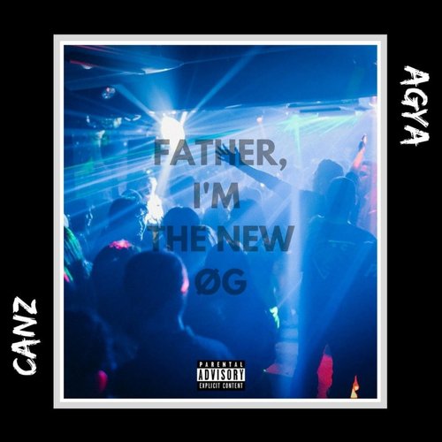 Father, I'm the New ØG (feat. Agya)