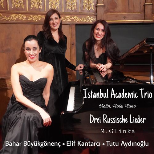 Glinka: Drei Russische Lieder (Istanbul Academic Trio)_poster_image