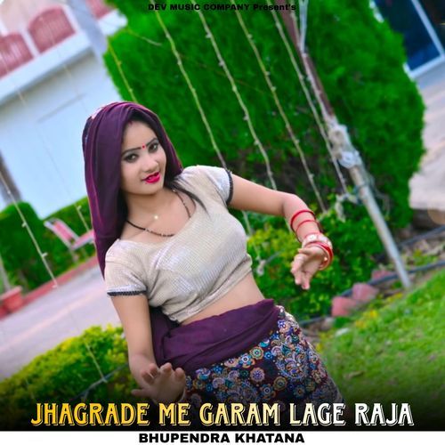 Jhagrade Me Garam Lage Raja