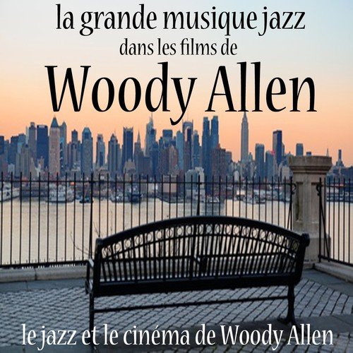 La grande musique jazz dans les films de Woody Allen (Le jazz et le cinéma de Woody Allen)