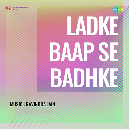 Ladke Baap Se Badke