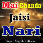 Mai Chanda Jaisi Nari