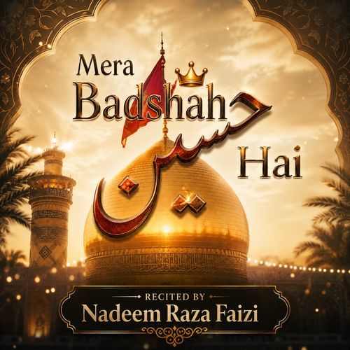 Mera Badshah حسین Hai