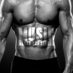 Music Makes You Strong