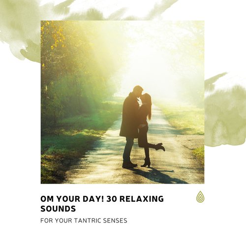 OM Your Day! 30 Relaxing Sounds for Your Tantric Senses