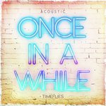 Once In a While (Acoustic)