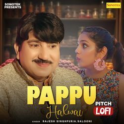 Pappu Halwai Pitch Lofi-IFBSBTZiXAo