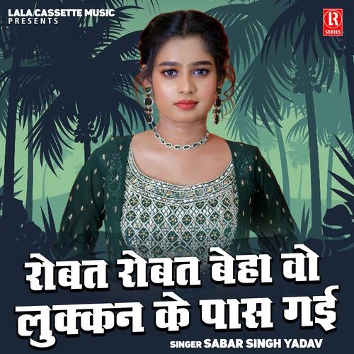 Robat Robat Beha Wo Lukkan Ke Paas Gai