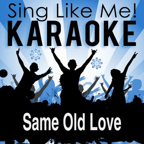 Same Old Love (Karaoke Version with Guide Melody)