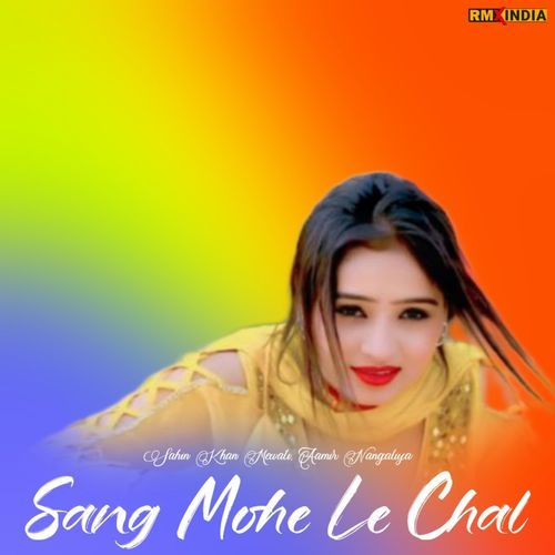 Sang Mohe Le Chal