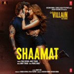 Shaamat (From &quot;Ek Villain Returns&quot;)