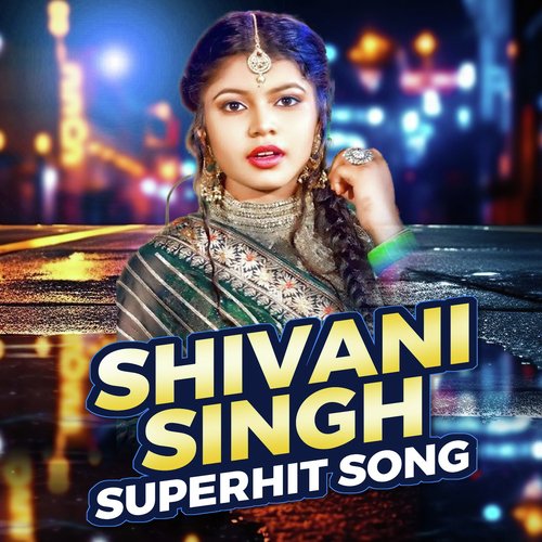 Shivani Singh Superhit Song