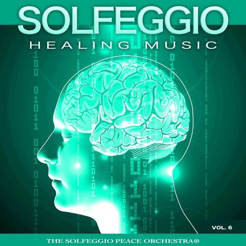 Solfeggio Healing Music: Binaural Beats, Isochronic Tones, Alpha Waves, Theta Waves and Ambient Music For Healing, Brainwave Entrainment, Deep Relaxation and Solfeggio Frequencies, Vol. 6
