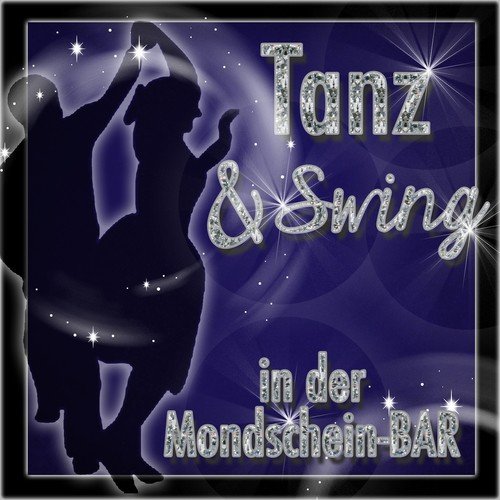 Tanz und Swing in der Mondschein-Bar (Das Beste der Deutschen Tanzorchester)