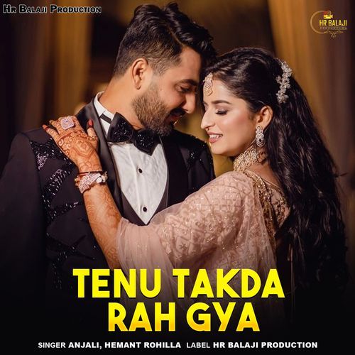 Tenu Takda Rah Gya