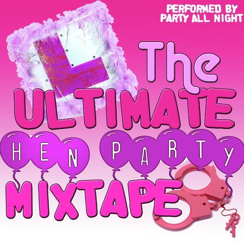 The Ultimate Hen Party Mixtape