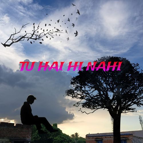 Tu Hai Hi Nahi