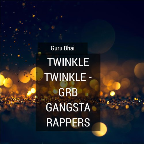 Twinkle Twinkle (Grb Gangsta Rappers)
