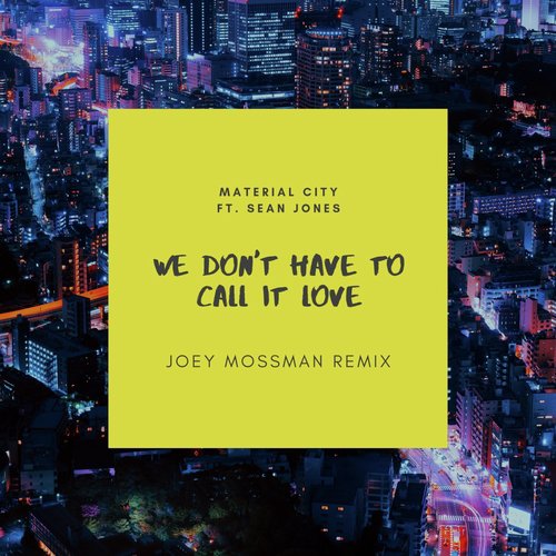 We Don't Have to Call It Love (Joey Mossman Remix) [feat. Sean Jones]_poster_image