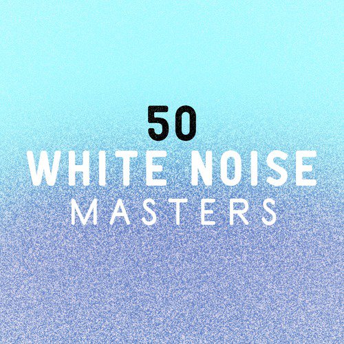 50 White Noise Masters: Binaural Beat Concentration, Focus, Cognition Aid, Mental Clarity