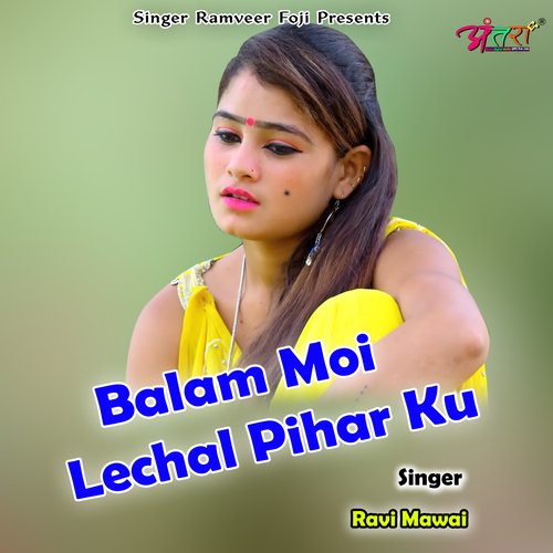 Balam Moi Lechal Pihar Ku