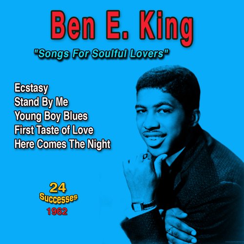 Ben E. King: &quot;Songs for Soulful Lovers&quot; - Here Comes the Night (24 Successes 1962)_poster_image