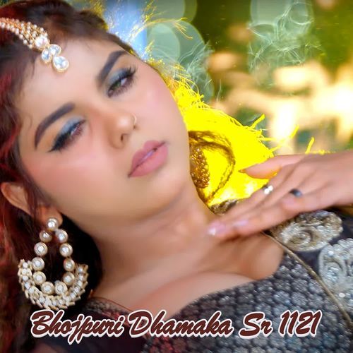 Bhojpuri Dhamaka Sr 1121
