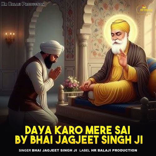 Daya Karo Mere Sai By Bhai Jagjeet Singh Ji