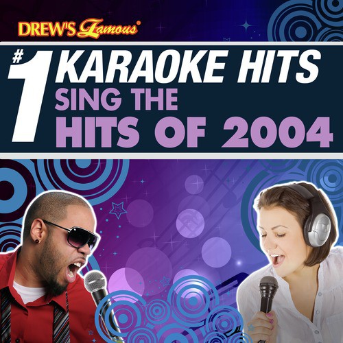 Drew's Famous # 1 Karaoke Hits: Sing the Hits of 2004