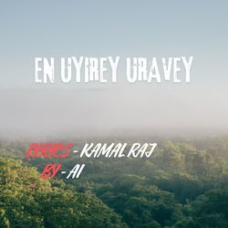 EN UYIREY URAVEY-MyE,Ai5lXEQ