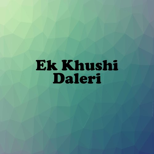 Ek Khushi Daleri