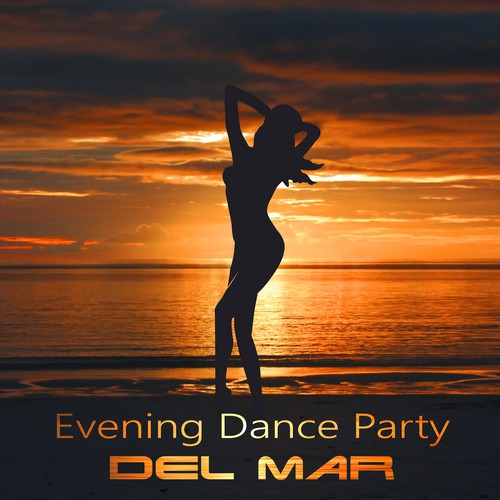 Evening Dance Party del Mar (Welcome to House of Relaxation, Sexy Chillout, Electronic Ambient Music, Zen Paradise, Buddha Lounge)