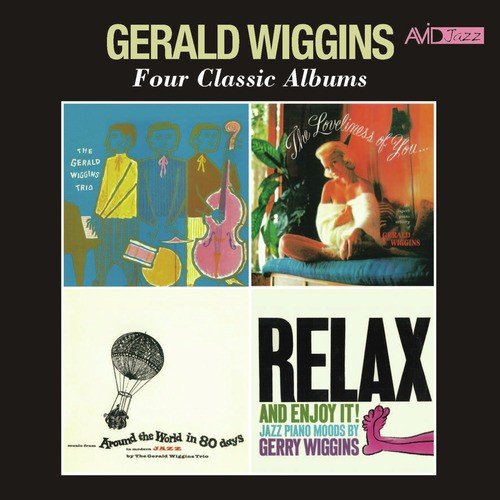 Four Classic Albums (The Gerald Wiggins Trio / The Loveliness of You / Music from Around the World in Eighty Days / Relax and Enjoy It) [Remastered]