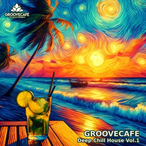 GROOVECAFE Deep & Chill House, Vol. 1